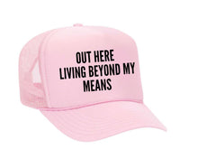 Load image into Gallery viewer, Out Here Living Beyond My Means Trucker Hat
