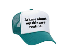 Load image into Gallery viewer, Ask Me About My Skincare Routine Trucker Hat
