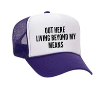 Load image into Gallery viewer, Out Here Living Beyond My Means Trucker Hat
