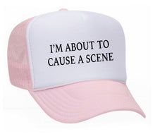 Load image into Gallery viewer, I’m About To Cause A Scene Trucker Hat
