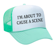 Load image into Gallery viewer, I’m About To Cause A Scene Trucker Hat
