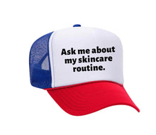 Load image into Gallery viewer, Ask Me About My Skincare Routine Trucker Hat
