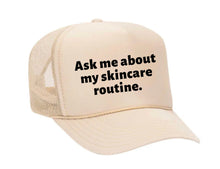 Load image into Gallery viewer, Ask Me About My Skincare Routine Trucker Hat
