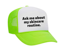 Load image into Gallery viewer, Ask Me About My Skincare Routine Trucker Hat
