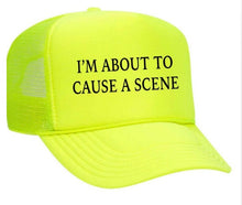 Load image into Gallery viewer, I’m About To Cause A Scene Trucker Hat
