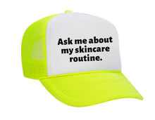 Load image into Gallery viewer, Ask Me About My Skincare Routine Trucker Hat
