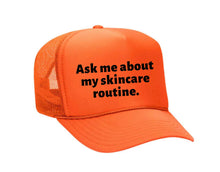 Load image into Gallery viewer, Ask Me About My Skincare Routine Trucker Hat
