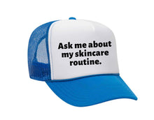 Load image into Gallery viewer, Ask Me About My Skincare Routine Trucker Hat

