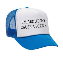 Load image into Gallery viewer, I’m About To Cause A Scene Trucker Hat
