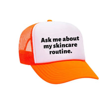 Load image into Gallery viewer, Ask Me About My Skincare Routine Trucker Hat
